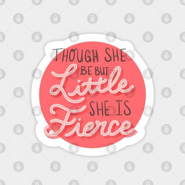 Though She Be But Little She Is Fierce Sticker by latheandquill